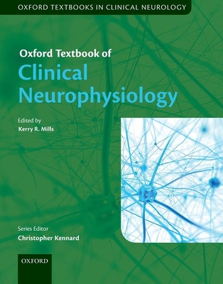 Oxford Textbook of Clinical Neurophysiology - Mills, Kerry R (Editor)