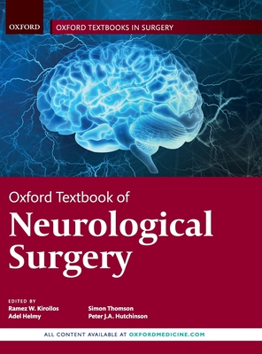 Oxford Textbook of Neurological Surgery - Kirollos, Ramez (Editor), and Helmy, Adel (Editor), and Thomson, Simon (Editor)