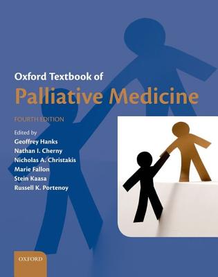Oxford Textbook of Palliative Medicine - Hanks (Deceased), Geoffrey (Editor), and I. Cherny, Nathan (Editor), and A. Christakis, Nicholas (Editor)