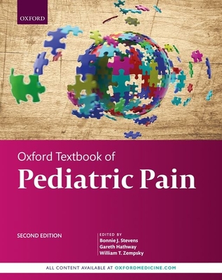 Oxford Textbook of Pediatric Pain - Stevens, Bonnie J. (Editor), and Hathway, Gareth (Editor), and Zempsky, William T. (Editor)