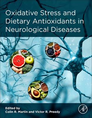 Oxidative Stress and Dietary Antioxidants in Neurological Diseases - R Martin, Colin (Editor), and Preedy, Victor R (Editor)