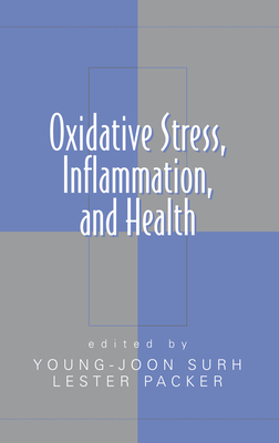 Oxidative Stress, Inflammation and Health - Surh, Young-Joon