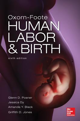 Oxorn-Foote Human Labor and Birth - Posner, Glenn, and Black, Amanda, and Jones, Griffith