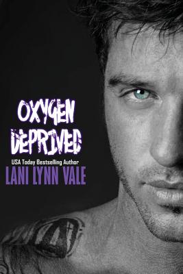 Oxygen Deprived - Vale, Lani Lynn