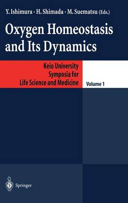 Oxygen Homeostasis and Its Dynamics - Ishimura, Yuzuru (Editor), and Shimada, Hideo (Editor), and Suematsu, Makoto (Editor)