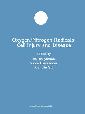 Oxygen/Nitrogen Radicals: Cell Injury and Disease - Vallyathan, Val, and Castranova, Vince, and Xianglin Shi