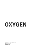 Oxygen: One lung for air, the other for art. If breath were a choice. Oxygen language.