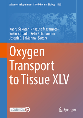 Oxygen Transport to Tissue XLV - Sakatani, Kaoru (Editor), and Masamoto, Kazuto (Editor), and Yamada, Yukio (Editor)
