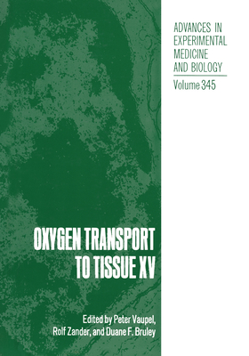 Oxygen Transport to Tissue XV - Vaupel, Peter (Editor), and Zander, Rolf (Editor), and Bruley, Duane F (Editor)