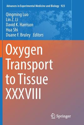 Oxygen Transport to Tissue XXXVIII - Luo, Qingming (Editor), and Li, Lin Z (Editor), and Harrison, David K (Editor)