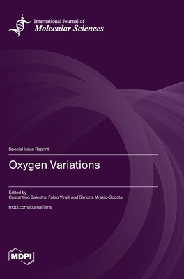 Oxygen Variations - Balestra, Costantino (Guest editor), and Virgili, Fabio (Guest editor), and Mrakic-Sposta, Simona (Guest editor)