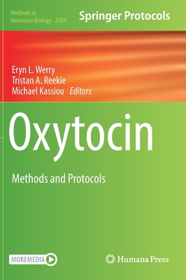 Oxytocin: Methods and Protocols - Werry, Eryn L (Editor), and Reekie, Tristan A (Editor), and Kassiou, Michael (Editor)