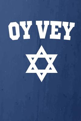 Oy Vey: Funny Jewish Yiddish Phrase Notebook or Journal, 150 Page Lined Blank Journal Notebook for Journaling, Notes, Ideas, and Thoughts. - Publishing, Generic
