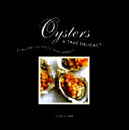 Oysters: A True Delicacy: A True Delicacy