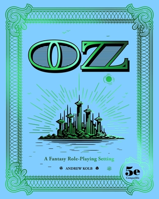 Oz: A Fantasy Role-Playing Setting - Kolb, Andrew