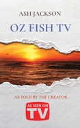 Oz Fish TV: As Told by the Creator