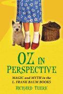Oz in Perspective: Magic and Myth in the L. Frank Baum Books - Tuerk, Richard