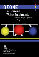 Ozone in Drinking Water Treatment: Process Design, Operation, and Optimization, Softcover edition