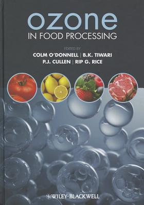 Ozone in Food Processing - O'Donnell, Colm (Editor), and Tiwari, Brijesh K. (Editor), and Cullen, P. J. (Editor)