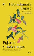 Pjaros Y Lucirnagas: Pensamientos Y Aforismos / Stray Birds & Firefly