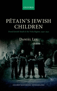 Ptain's Jewish Children: French Jewish Youth and the Vichy Regime, 1940-1942