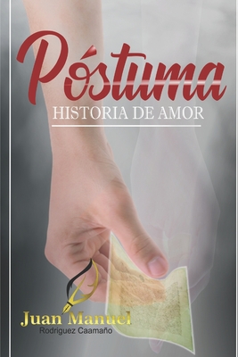 Pstuma: Historia de amor - Rios, Luz (Editor), and Rodriguez Caamano, Juan Manuel