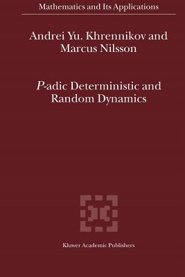 P-adic Deterministic and Random Dynamics - Khrennikov, Andrei Y., and Nilsson, Marcus