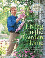 P. Allen Smith's Living in the Garden Home: Connecting the Seasons with Containers, Crafts, and Celebrations