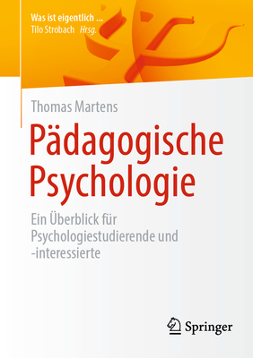 P?dagogische Psychologie: Ein ?berblick f?r Psychologiestudierende und -interessierte - Martens, Thomas