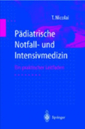 P Diatrische Notfall- Und Intensivmedizin: Ein Praktischer Leitfaden - Nicolai, Thomas