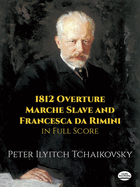 P.I. Tchaikovsky: 1812 Overture, Marche Slave And Francesca Da Rimini