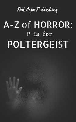 P is for Poltergeist - Douglas, Malina, and Johnston, Bob, and Pate, Christopher