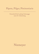 P?pste, Pilger, Pnitentiarie: Festschrift F?r Ludwig Schmugge Zum 65. Geburtstag