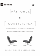 P storul  i consilierea (The Pastor and Counseling) (Romanian): The Basics of Shepherding Members in Need