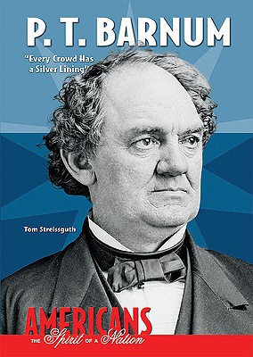 P. T. Barnum: Every Crowd Has a Silver Lining - Streissguth, Tom