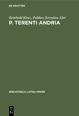 P. Terenti Andria: Ein Excursus ?ber Die Unlateinische Wortform Sublimen - Klotz, Reinhold, and Terentius Afer, Publius