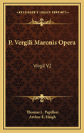 P. Vergili Maronis Opera: Virgil V2