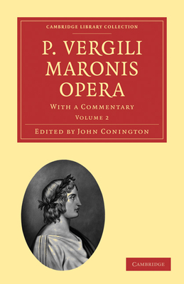 P. Vergili Maronis Opera: With a Commentary - Conington, John (Editor)