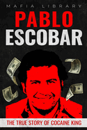 Pablo Escobar: The True Story of Cocaine King