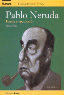 Pablo Neruda: Poesia y Revolucion