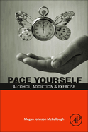 Pace Yourself: Alcohol, Addiction and Exercise