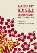 Pacific Art Niu Sila: The Pacific Dimension of Contemporary New Zealand Arts - Mallon, Sean