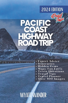 Pacific Coast Highway Road Trip: Explore the Spectacular Coastline, Charming Towns, and Iconic Landmarks on America's Most Scenic Drive from Washington to San Diego via San Francisco, Monterey, and Beyond (Grey Version) - Smith, Robert, and Wander, Wyatt