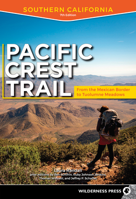 Pacific Crest Trail: Southern California: From the Mexican Border to Tuolumne Meadows - Randall, Laura, and Schifrin, Ben (Original Author), and Johnson Jenkins, Ruby (Original Author)