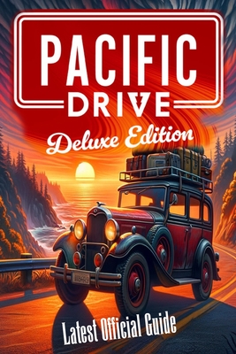 Pacific Drive: Latest Official Guide Tips, Tricks, Walkthrough, Strategies - Lauren Samuel