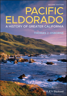Pacific Eldorado - A History of Greater California , Second Edition - Osborne, T