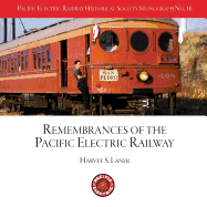 Pacific Electric Railway Historical Society: Remembrances of the Pacific Electric Railway