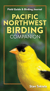 Pacific Northwest Birding Companion: Field Guide & Birding Journal