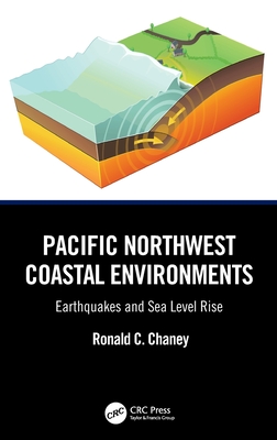 Pacific Northwest Coastal Environments: Earthquakes and Sea Level Rise - Chaney, Ronald C