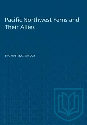 Pacific Northwest Ferns and Their Allies - Taylor, Thomas M C